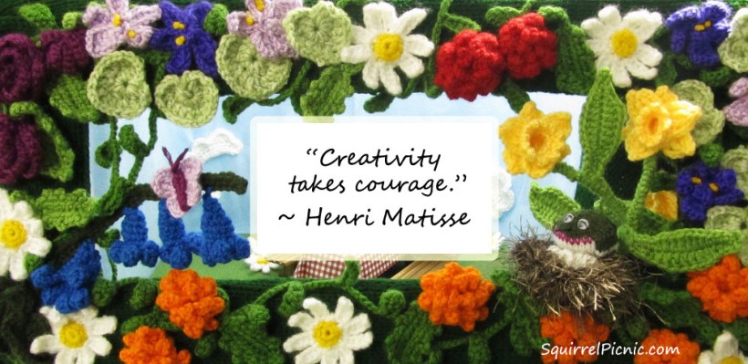 "Creativity takes courage." ~ Henri Matisse