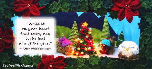 Write it on your heart that every day is the best day of the year