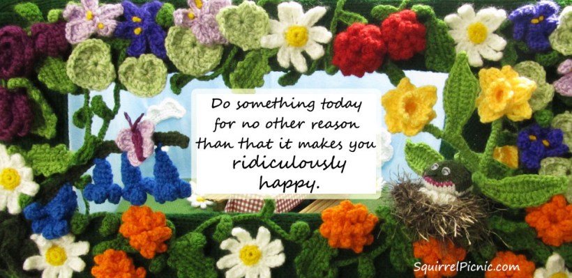 Do something today for no other reason than that it makes you ridiculously happy